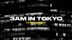 3am In Tokyo (Lyric Video)