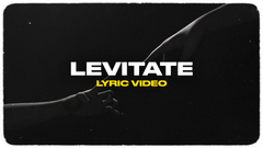 Levitate (Lyric Video)
