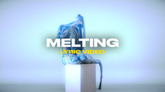 Melting (Lyric Video)