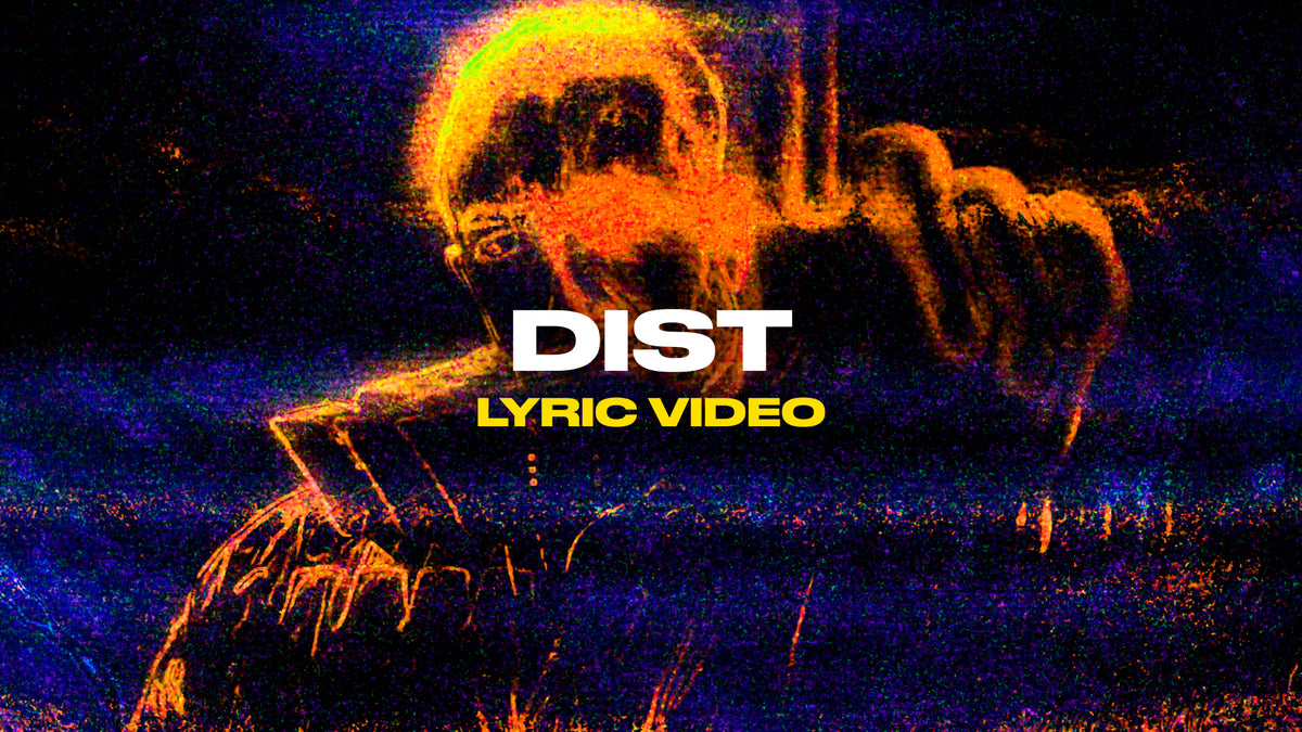 Dist (Lyric Video)
