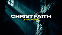 Christ Faith (Lyric Video)