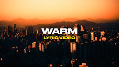 Warm (Lyric Video)