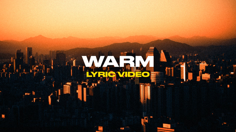 Warm (Lyric Video)