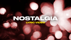 Nostalgia (Lyric Video)
