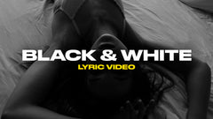 Black & White (Lyric Video)