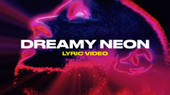Dreamy Neon (Lyric Video)