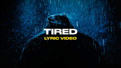 Tired (Lyric Video)