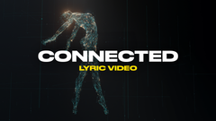 Connected (Lyric Video)