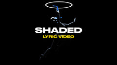 Shaded (Lyric Video)