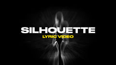 Silhouette (Lyric Video)