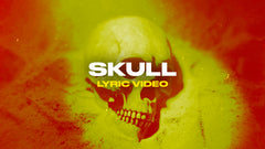 Skull (Lyric Video)