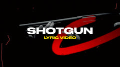 Shotgun (Lyric Video)