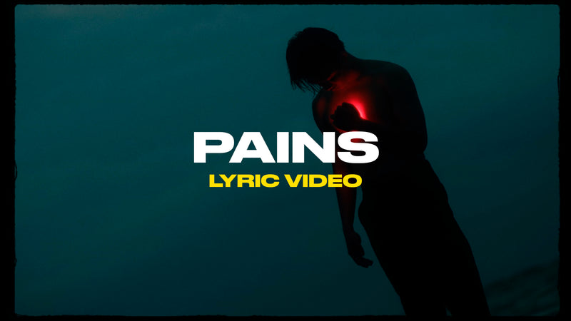 Pains (Lyric Video)