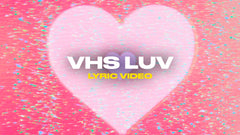 Vhs Luv (Lyric Video)