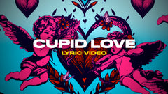 Cupid Love (Lyric Video)