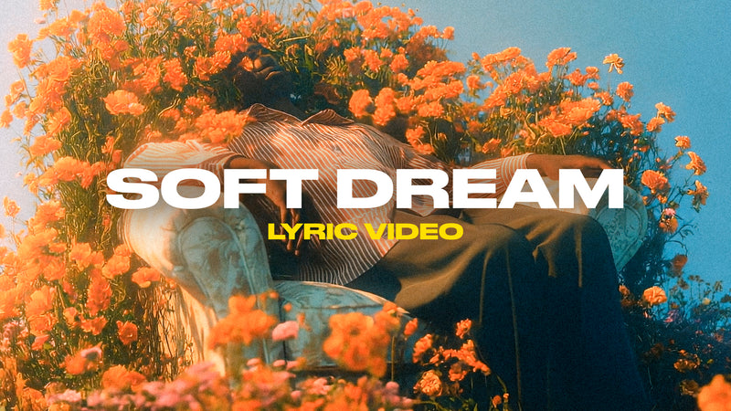 Soft Dream (Lyric Video)