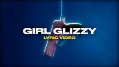 Girl Glizzy (Lyric Video)