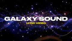 Galaxy Sound (Lyric Video)