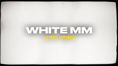 White MM (Lyric Video)