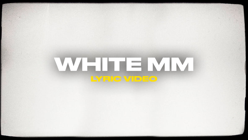 White MM (Lyric Video)