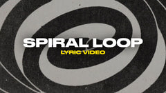 Spiral Loop (Lyric Video)