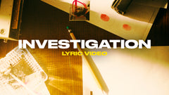 Investigation (Lyric Video)