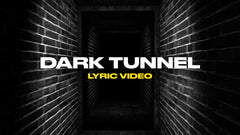 Dark Tunnel (Lyric Video)