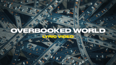 Overbooked World (Lyric Video)