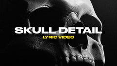 Skull Detail (Lyric Video)