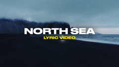 North Sea (Lyric Video)