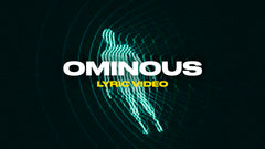 Ominous (Lyric Video)