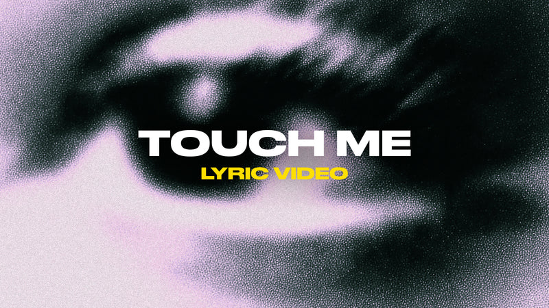 Touch Me (Lyric Video)