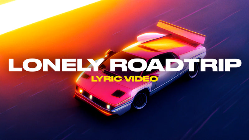 Lonely Roadtrip (Lyric Video)