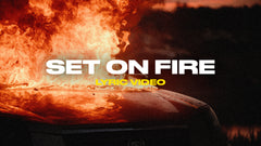 Set On Fire (Lyric Video)