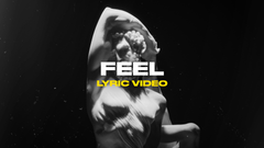 Feel (Lyric Video)