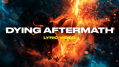 Dying Aftermath (Lyric Video)