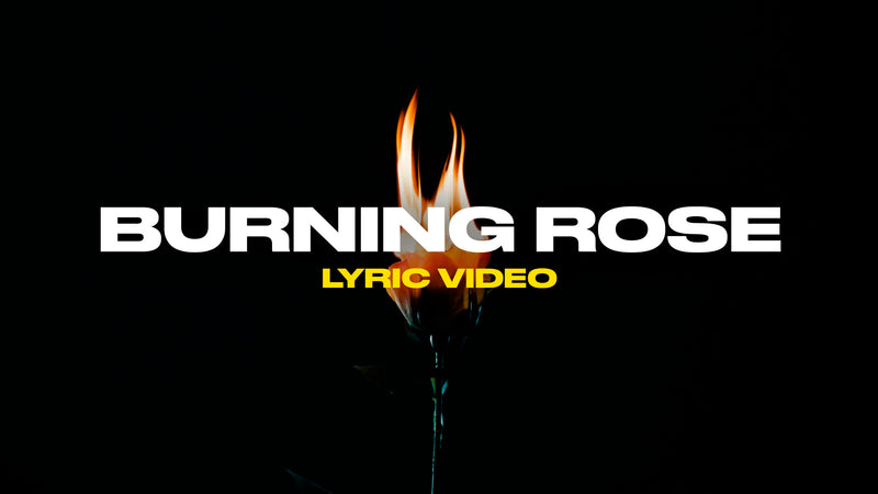 Burning Rose (Lyric Video)
