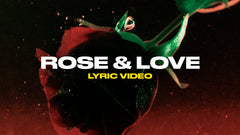 Rose & Love (Lyric Video)