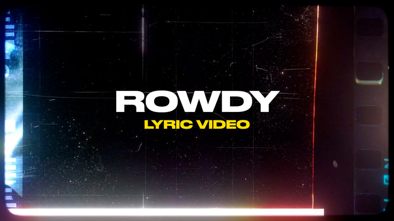 Rowdy (Lyric Video)