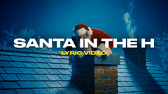 Santa In The H (Lyric Video)