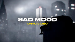 Sad Mood (Lyric Video)