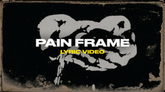 Pain Frame (Lyric Video)