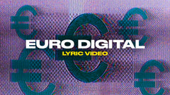 Euro Digital (Lyric Video)