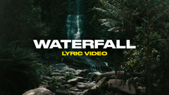 Waterfall (Lyric Video)