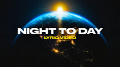 Night To Day (Lyric Video)