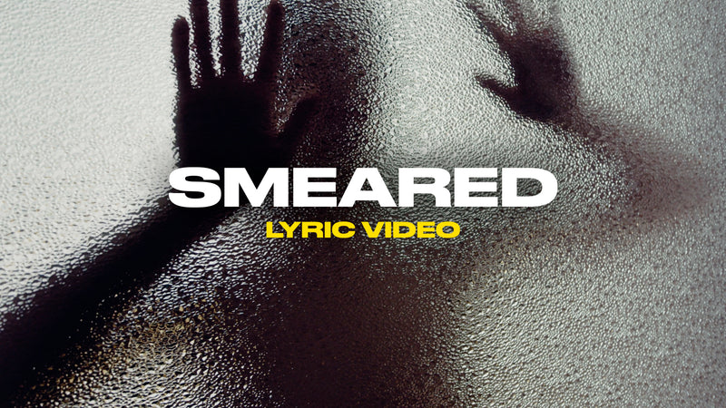 Smeared (Lyric Video)