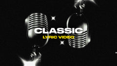 Classic (Lyric Video)