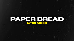 Paper Bread (Lyric Video)