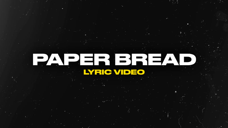 Paper Bread (Lyric Video)