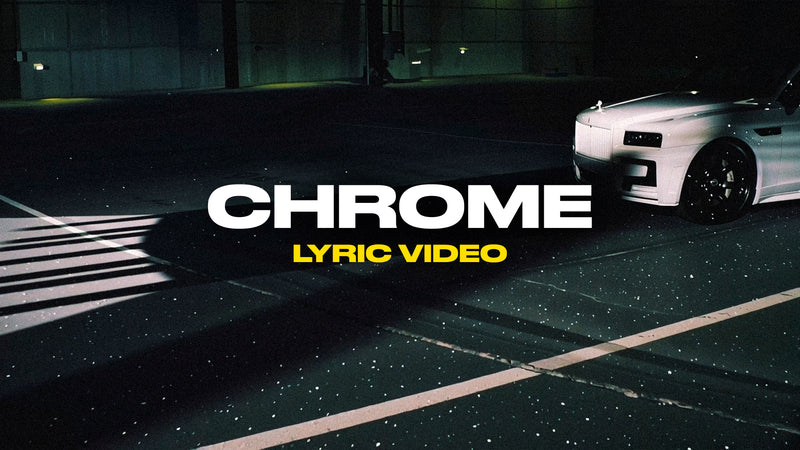 Chrome (Lyric Video)